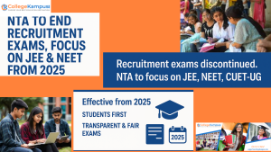 NTA To End Recruitment Exams, Focus on JEE, NEET From 2025